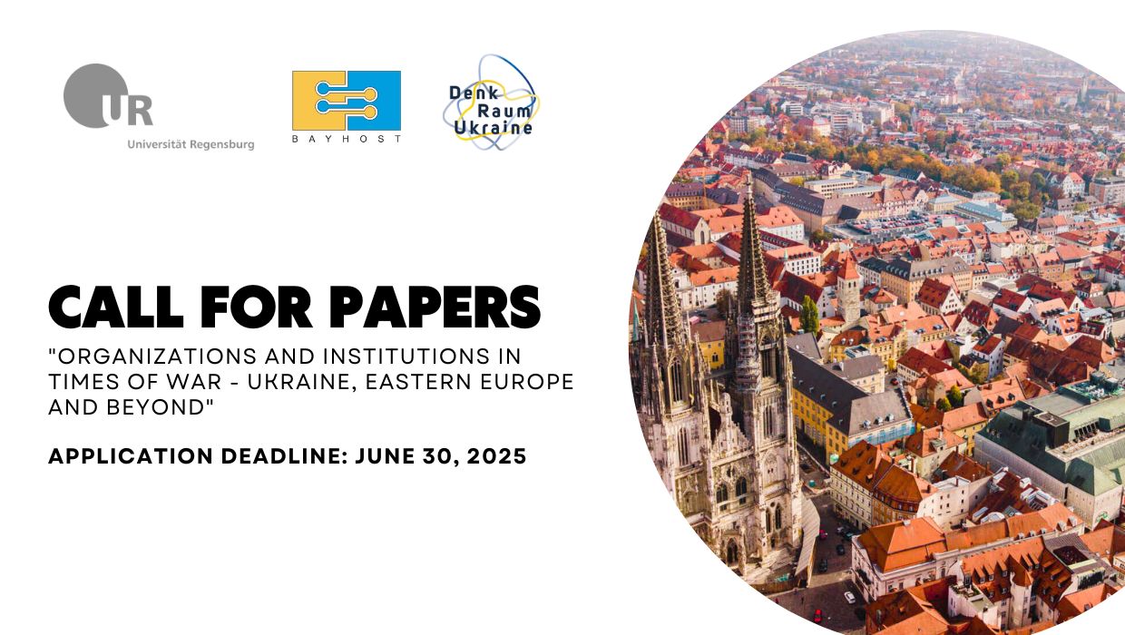 Call for Papers: Annual Conference 2025, Denkraum Ukraine "Organizations and Institutions in Times of War – Ukraine, Eastern Europe and Beyond"